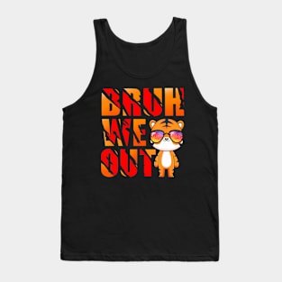 Bruh We Out  Friendship Novelty Sarcastic Tank Top